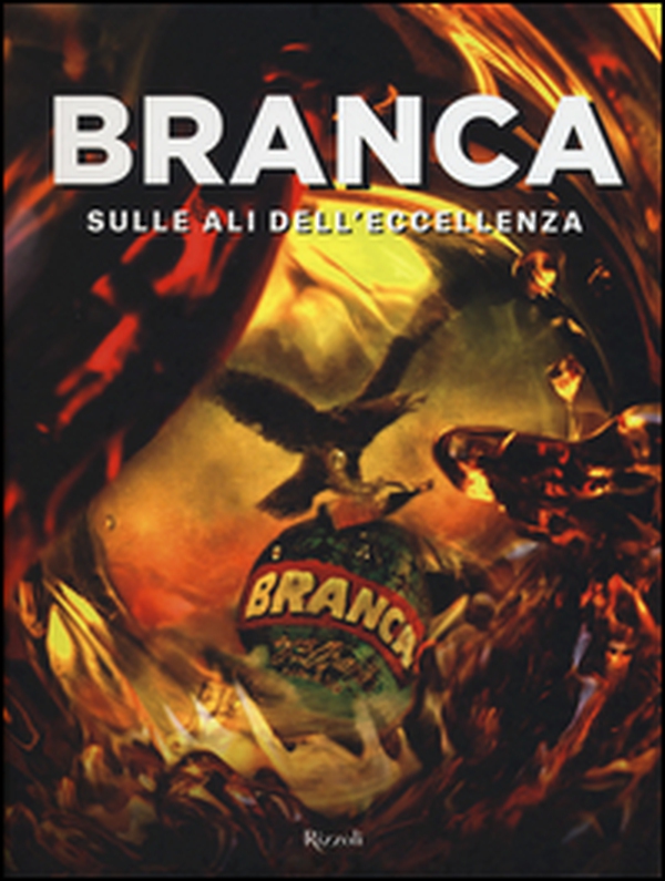 Branca. Sulle ali dell'eccellenza - Librerie.coop Branca. Sulle ali dell'eccellenza - Librerie.coop