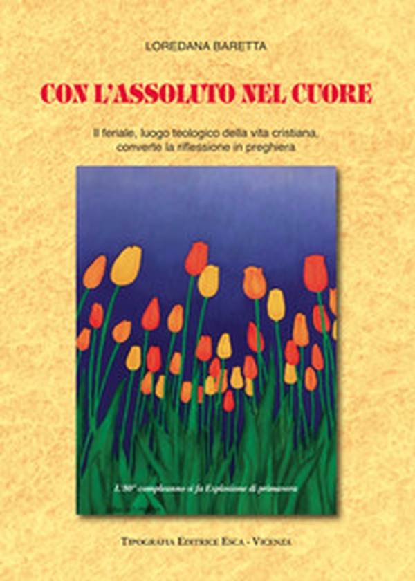 Con l'assoluto nel cuore. Il feriale, luogo teologico della vita cristiana, converte la riflessione in preghiera - Librerie.coop Con l'assoluto nel cuore. Il feriale, luogo teologico della vita cristiana, converte la riflessione in preghiera - Librerie.coop