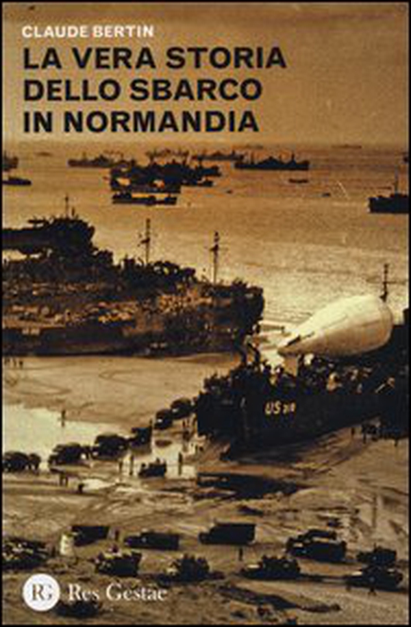 La vera storia dello sbarco in Normandia - Librerie.coop La vera storia dello sbarco in Normandia - Librerie.coop