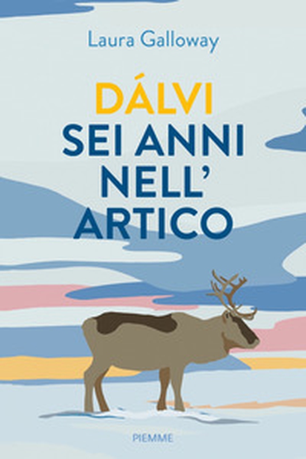 Dàlvi sei anni nell'Artico - Librerie.coop Dàlvi sei anni nell'Artico - Librerie.coop