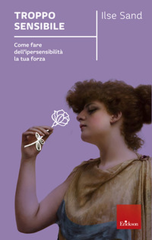 Troppo sensibile. Come fare dell'ipersensibilità la tua forza - Librerie.coop Troppo sensibile. Come fare dell'ipersensibilità la tua forza - Librerie.coop