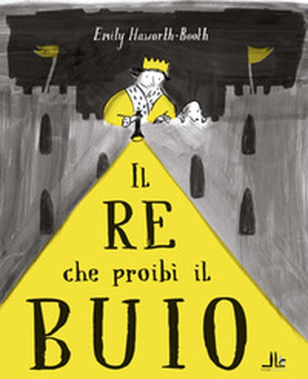 Il re che proibì il buio - Librerie.coop Il re che proibì il buio - Librerie.coop