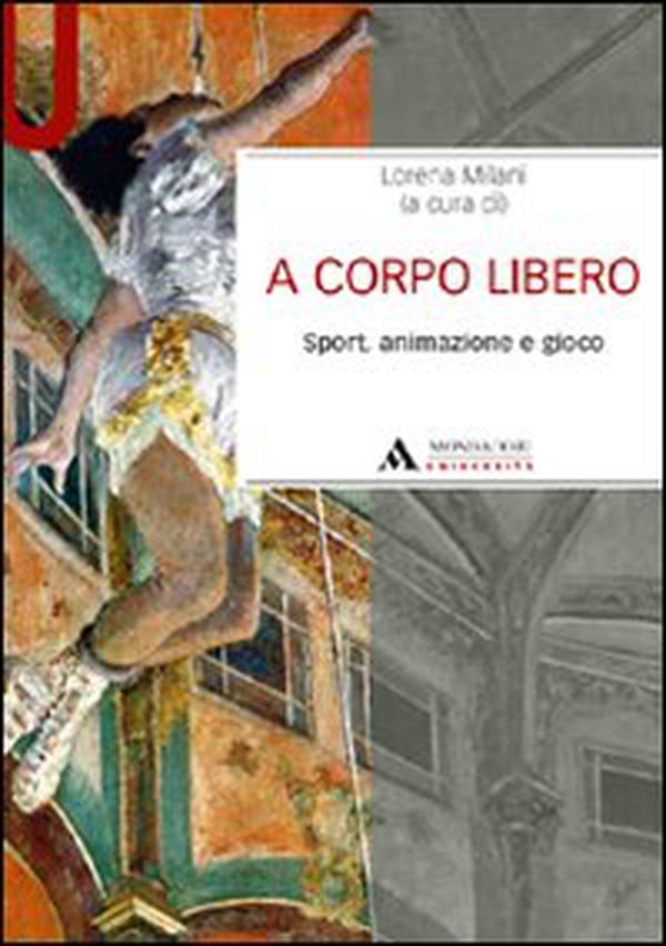 A corpo libero. Sport, animazione e gioco - Librerie.coop A corpo libero. Sport, animazione e gioco - Librerie.coop