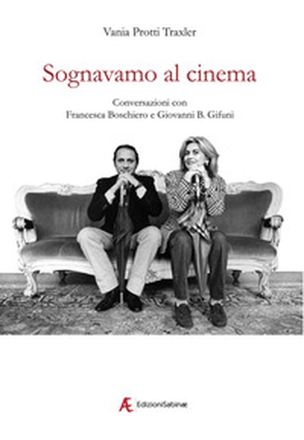 Sognavamo al cinema. Conversazioni con Francesca Boschiero e Giovanni B. Gifuni - Librerie.coop Sognavamo al cinema. Conversazioni con Francesca Boschiero e Giovanni B. Gifuni - Librerie.coop