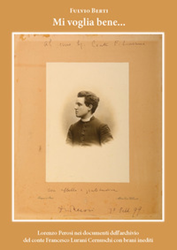 Mi voglia bene... Lorenzo Perosi nei documenti dell'archivio del conte Francesco Lurani Cernuschi con brani inediti - Librerie.coop Mi voglia bene... Lorenzo Perosi nei documenti dell'archivio del conte Francesco Lurani Cernuschi con brani inediti - Librerie.coop
