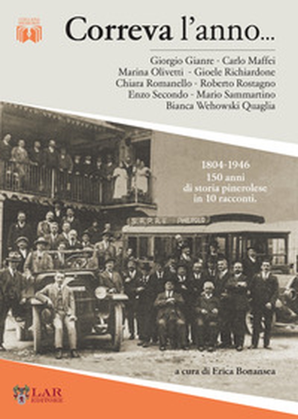 Correva l'anno... 1804-1946. 150 anni di storia pinerolese in 10 racconti - Librerie.coop Correva l'anno... 1804-1946. 150 anni di storia pinerolese in 10 racconti - Librerie.coop