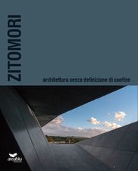 Zitomori. Architettura senza definizione di confine - Librerie.coop