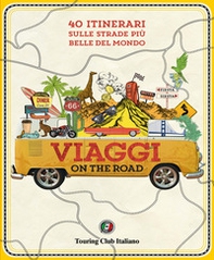 Viaggi on the road. 40 itinerari sulle strade più belle del mondo - Librerie.coop