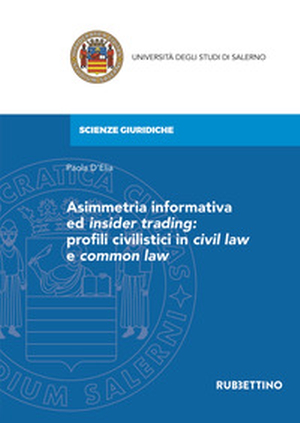 Asimmetria informativa ed insider trading: profili civilistici in civil law e common law - Librerie.coop Asimmetria informativa ed insider trading: profili civilistici in civil law e common law - Librerie.coop