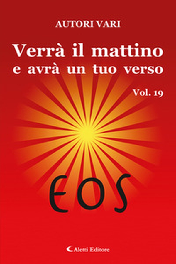 Verrà il mattino e avrà un tuo verso - Vol. 19 - Librerie.coop Verrà il mattino e avrà un tuo verso - Vol. 19 - Librerie.coop