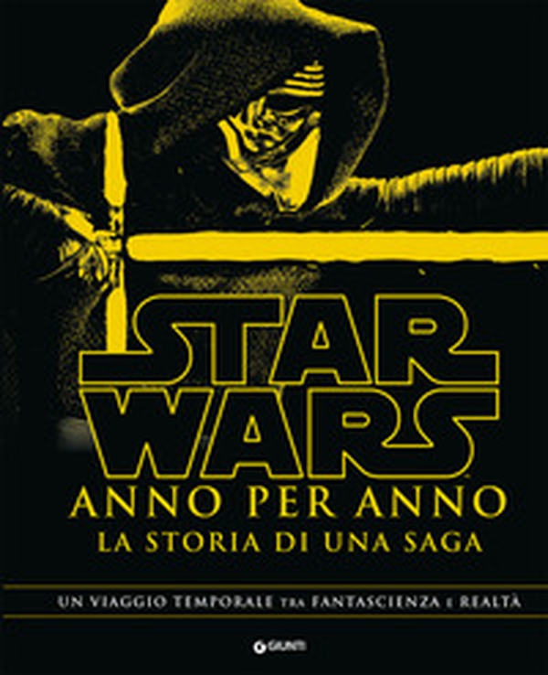 Star Wars. Anno per anno. La storia di una saga - Librerie.coop Star Wars. Anno per anno. La storia di una saga - Librerie.coop