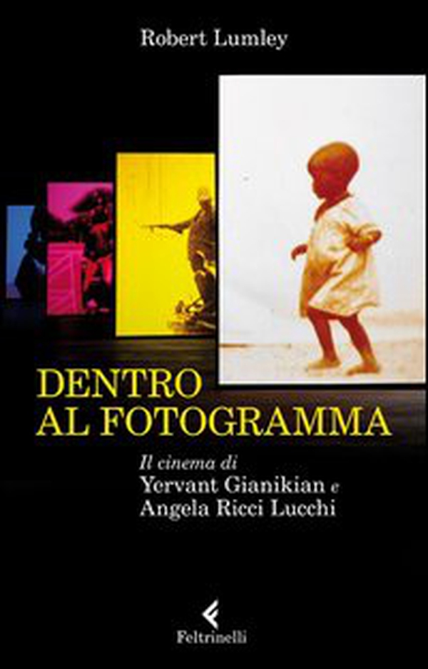 Dentro al fotogramma. Il cinema di Yervant Gianikian e Angela Ricci Lucchi - Librerie.coop Dentro al fotogramma. Il cinema di Yervant Gianikian e Angela Ricci Lucchi - Librerie.coop