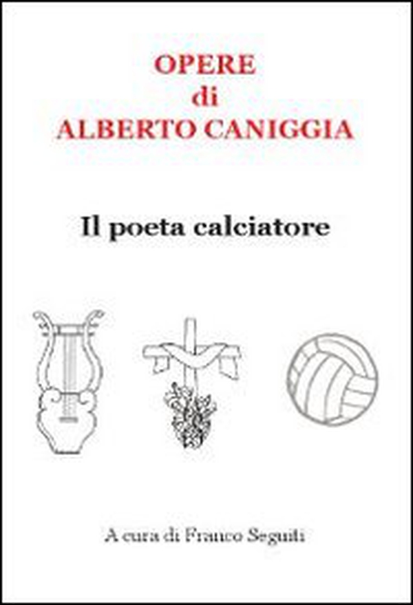 Opere di Alberto Caniggia. Il poeta calciatore - Librerie.coop Opere di Alberto Caniggia. Il poeta calciatore - Librerie.coop