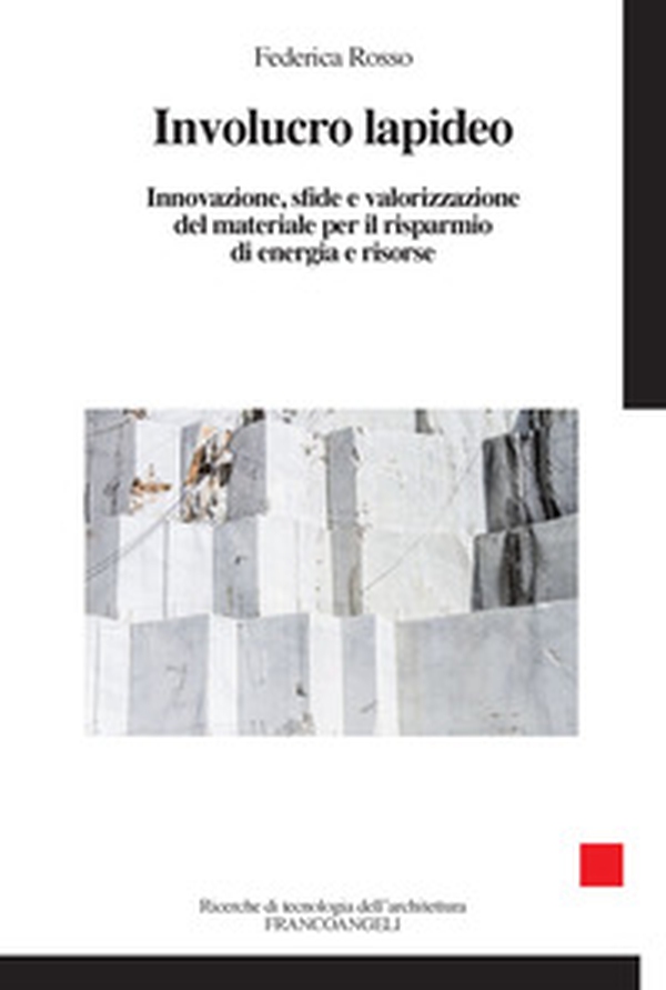 Involucro lapideo. Innovazione, sfide e valorizzazione del materiale per il risparmio di energia e risorse - Librerie.coop Involucro lapideo. Innovazione, sfide e valorizzazione del materiale per il risparmio di energia e risorse - Librerie.coop