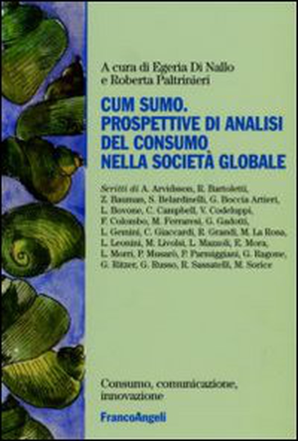 Cum sumo. Prospettive di analisi del consumo nella società globale - Librerie.coop Cum sumo. Prospettive di analisi del consumo nella società globale - Librerie.coop