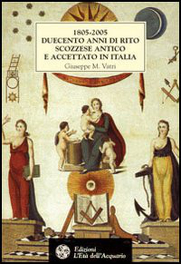 1805-2005. Duecento anni di rito scozzese antico e accettato in Italia. Storia, atti, statuti e rituali della fondazione - Librerie.coop 1805-2005. Duecento anni di rito scozzese antico e accettato in Italia. Storia, atti, statuti e rituali della fondazione - Librerie.coop