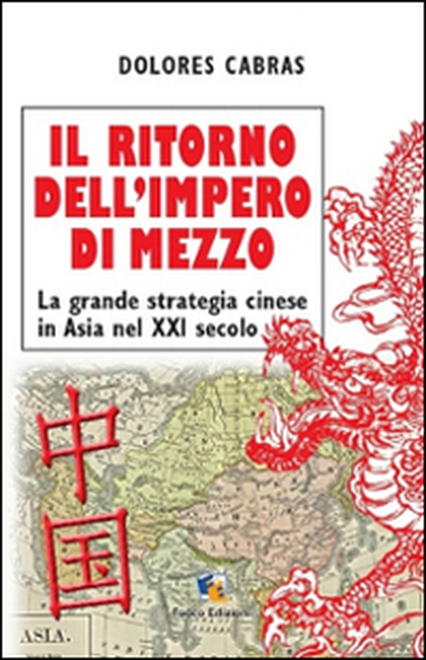 Il ritorno dell'Impero di Mezzo. La grande strategia cinese in Asia nel XXI secolo - Librerie.coop Il ritorno dell'Impero di Mezzo. La grande strategia cinese in Asia nel XXI secolo - Librerie.coop