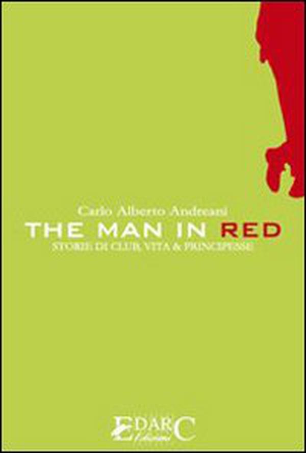 The man in red. Storie di club, vita & principesse - Librerie.coop The man in red. Storie di club, vita & principesse - Librerie.coop