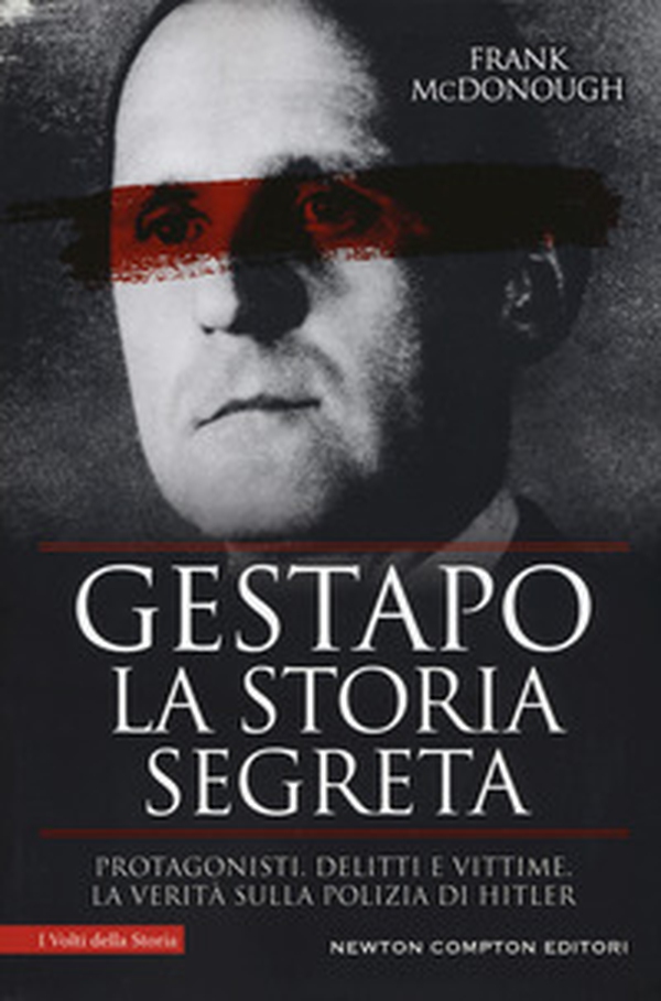 Gestapo. La storia segreta. Protagonisti, delitti e vittime. La verità sulla polizia di Hitler - Librerie.coop Gestapo. La storia segreta. Protagonisti, delitti e vittime. La verità sulla polizia di Hitler - Librerie.coop