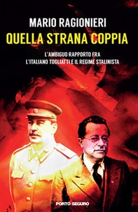 Quella strana coppia. L'ambiguo rapporto fra l'italiano Togliatti e il regime stalinista - Librerie.coop