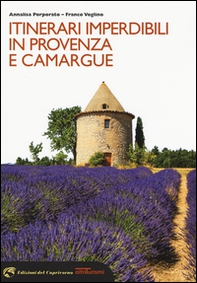 Itinerari imperdibili in Provenza e Camargue - Librerie.coop