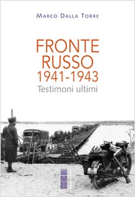 Fronte russo 1941-1943. Testimoni ultimi - Librerie.coop