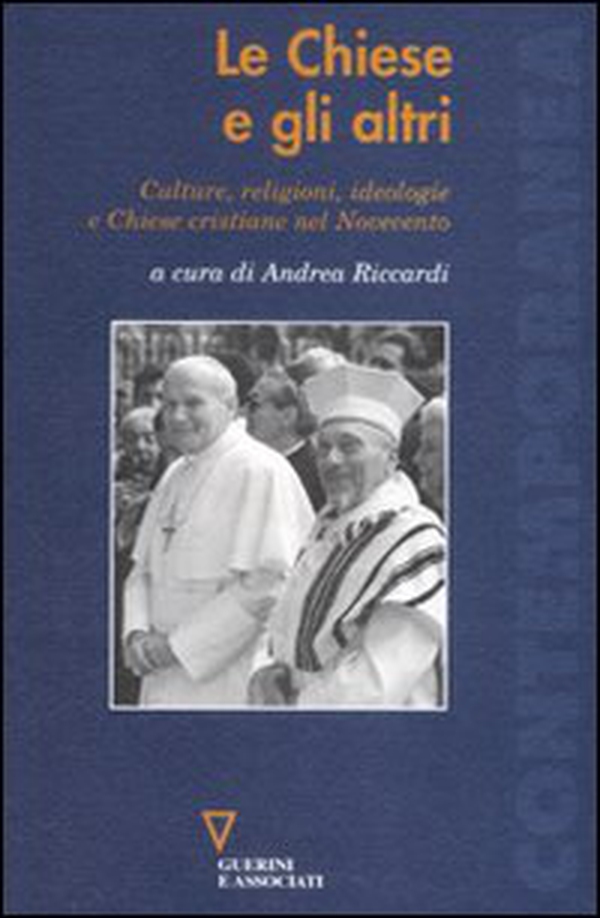 Le chiese e gli altri. Culture, religioni, ideologie e chiese cristiane nel Novecento - Librerie.coop Le chiese e gli altri. Culture, religioni, ideologie e chiese cristiane nel Novecento - Librerie.coop