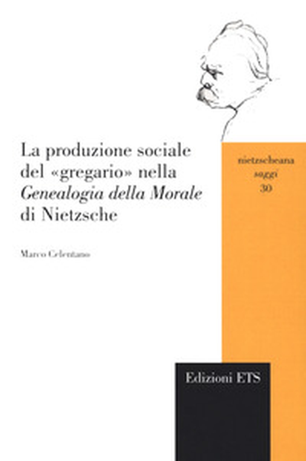 La produzione sociale del «gregario» nella «Genealogia della morale» di Nietzsche - Librerie.coop La produzione sociale del «gregario» nella «Genealogia della morale» di Nietzsche - Librerie.coop