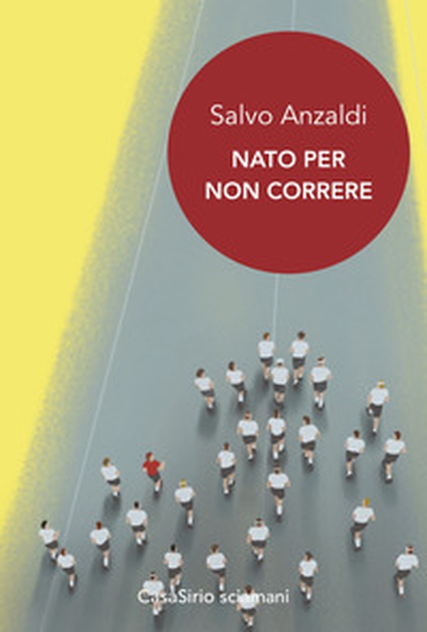 Nato per non correre - Librerie.coop Nato per non correre - Librerie.coop