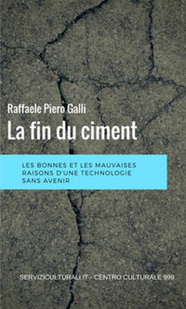 La fin du ciment. Les bonnes et les mauviases raisons d'une technologie sans avenir - Librerie.coop La fin du ciment. Les bonnes et les mauviases raisons d'une technologie sans avenir - Librerie.coop