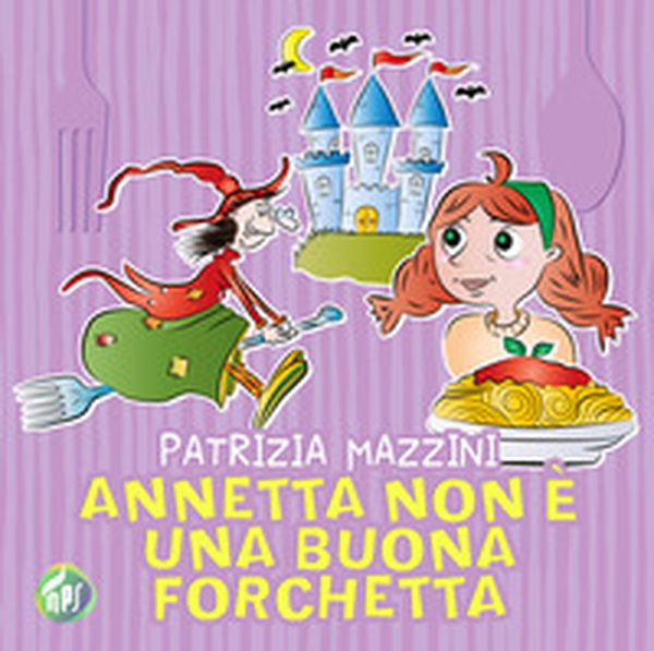 Annetta non è una buona forchetta - Librerie.coop Annetta non è una buona forchetta - Librerie.coop