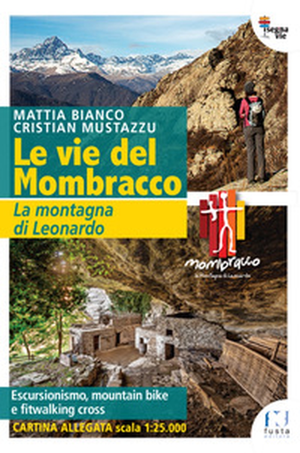 Le vie del Mombracco. La montagna di Leonardo. Con cartina - Librerie.coop Le vie del Mombracco. La montagna di Leonardo. Con cartina - Librerie.coop