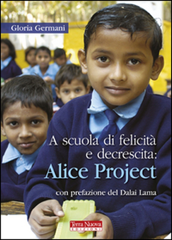 A scuola di felicità e decrescita: Alice project - Librerie.coop A scuola di felicità e decrescita: Alice project - Librerie.coop