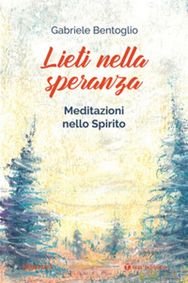 Lieti nella speranza. Meditazioni nello spirito - Librerie.coop Lieti nella speranza. Meditazioni nello spirito - Librerie.coop