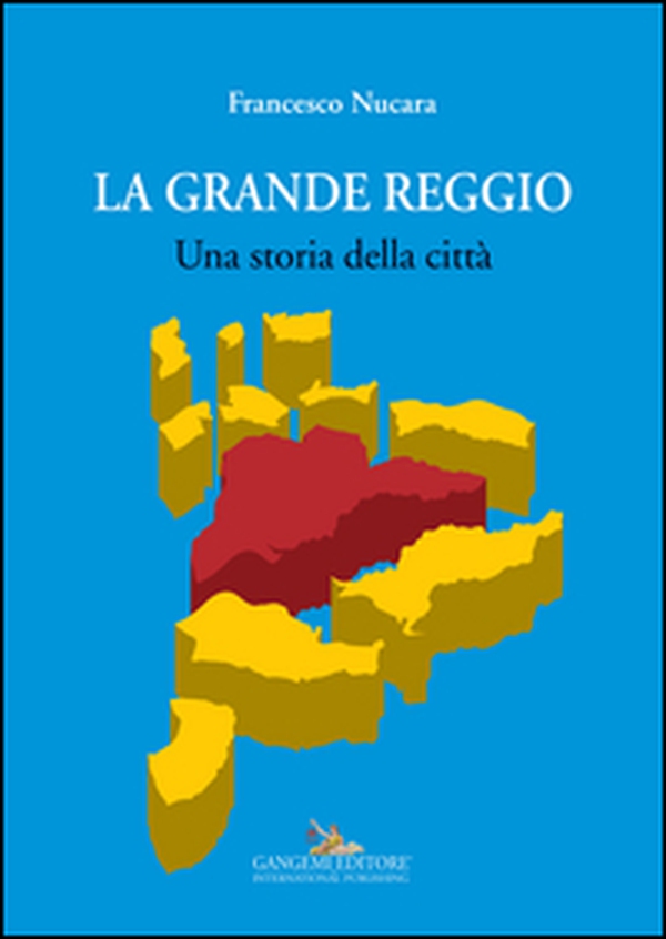 La grande Reggio. Una storia della città - Librerie.coop La grande Reggio. Una storia della città - Librerie.coop