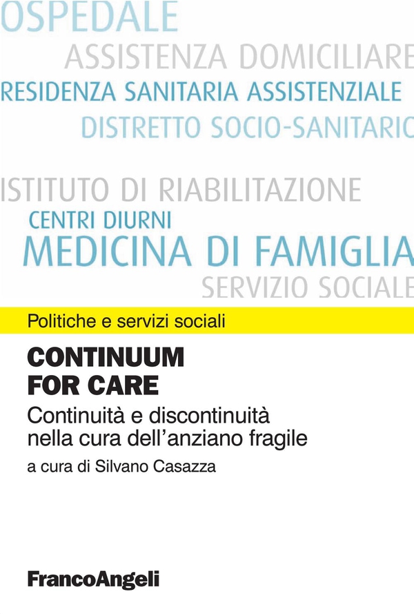 Continuum for care. Continuità e discontinuità nella cura dell'anziano fragile - Librerie.coop Continuum for care. Continuità e discontinuità nella cura dell'anziano fragile - Librerie.coop