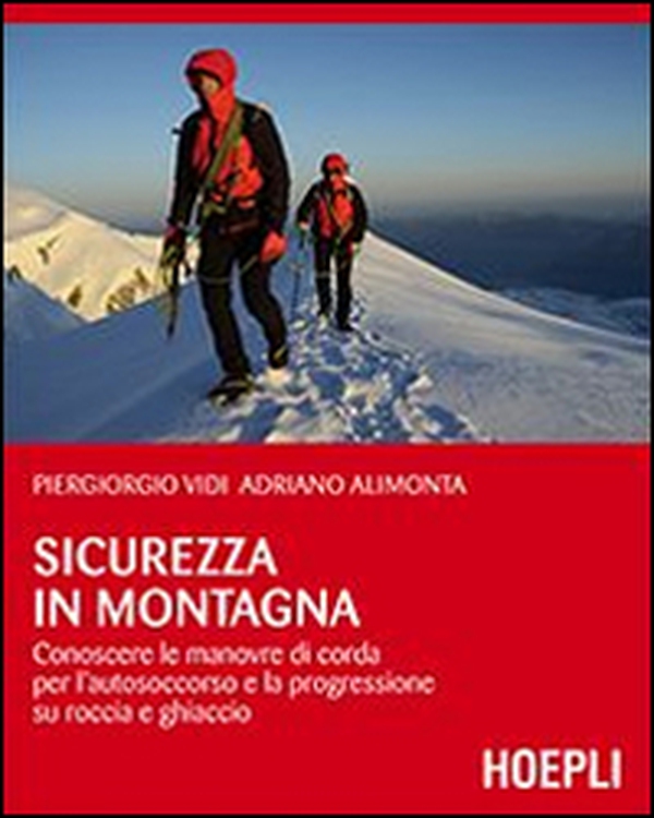 sicurezza in montagna. Conoscere le manovre di corda per l'autosoccorso e la progressione su roccia e ghiaccio - Librerie.coop sicurezza in montagna. Conoscere le manovre di corda per l'autosoccorso e la progressione su roccia e ghiaccio - Librerie.coop