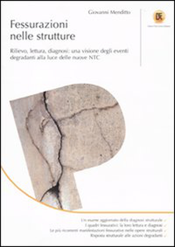 Fessurazioni nelle strutture. Rilievo, lettura, diagnosi: una visione degli eventi degradanti alla luce delle nuove NTC - Librerie.coop Fessurazioni nelle strutture. Rilievo, lettura, diagnosi: una visione degli eventi degradanti alla luce delle nuove NTC - Librerie.coop
