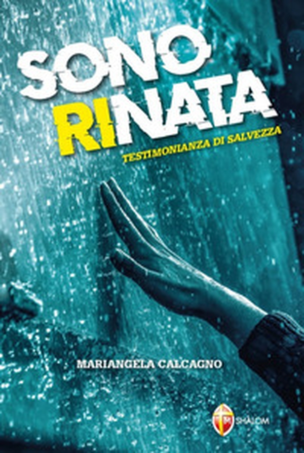 Sono rinata. Testimonianza di salvezza - Librerie.coop Sono rinata. Testimonianza di salvezza - Librerie.coop