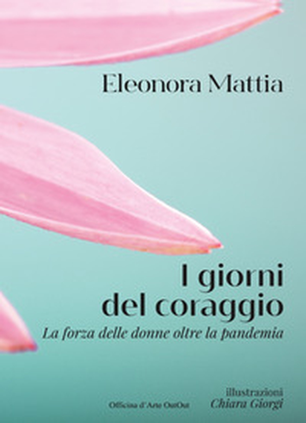 I giorni del coraggio. La forza delle donne oltre la pandemia - Librerie.coop I giorni del coraggio. La forza delle donne oltre la pandemia - Librerie.coop