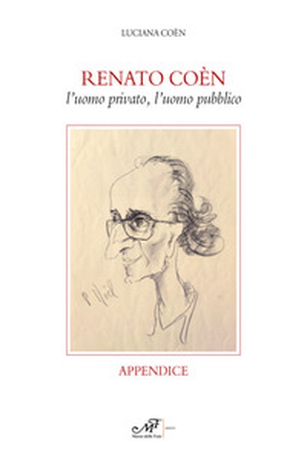 Renato Coèn. L'uomo privato, l'uomo pubblico. Appendice - Librerie.coop Renato Coèn. L'uomo privato, l'uomo pubblico. Appendice - Librerie.coop