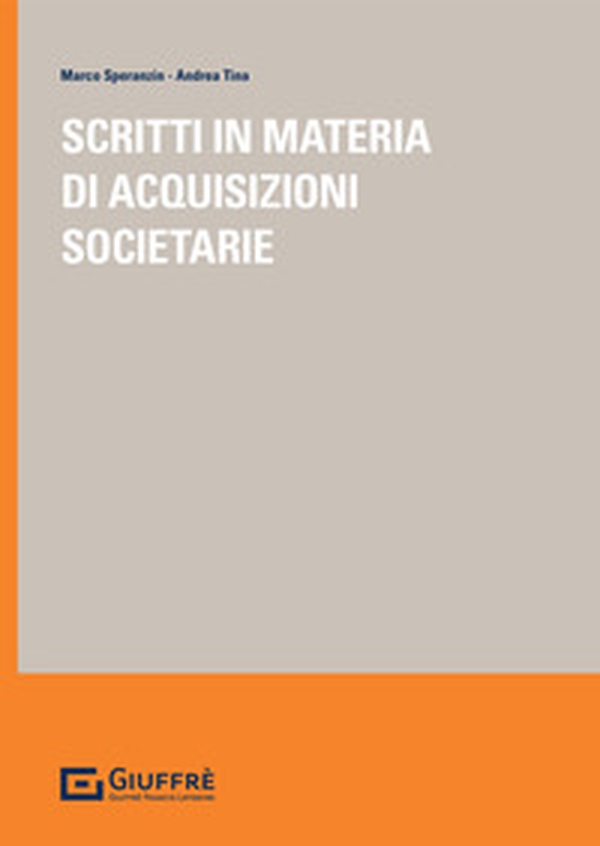 Scritti in materia di acquisizioni societarie - Librerie.coop Scritti in materia di acquisizioni societarie - Librerie.coop
