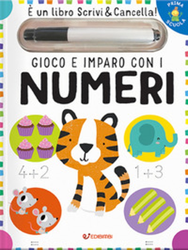 Gioco e imparo con i numeri. Prima scuola - Librerie.coop Gioco e imparo con i numeri. Prima scuola - Librerie.coop