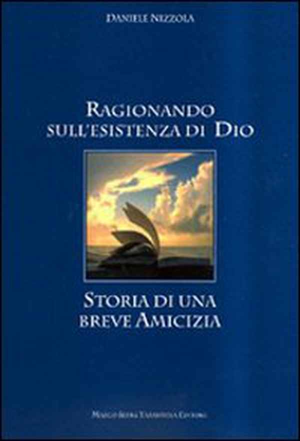 Ragionando sull'esistenza di Dio. Storia di una breve amicizia - Librerie.coop Ragionando sull'esistenza di Dio. Storia di una breve amicizia - Librerie.coop