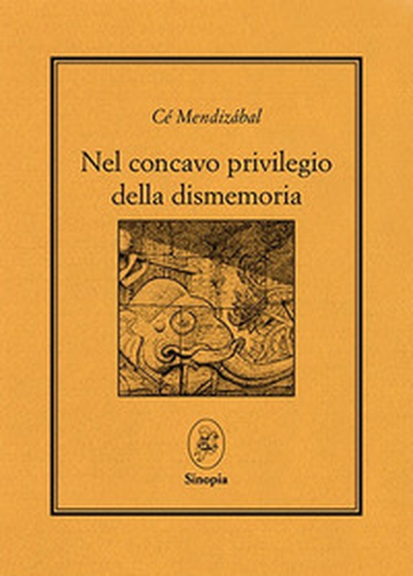Nel concavo privilegio della dismemoria. Testo a fronte spagnolo - Librerie.coop Nel concavo privilegio della dismemoria. Testo a fronte spagnolo - Librerie.coop