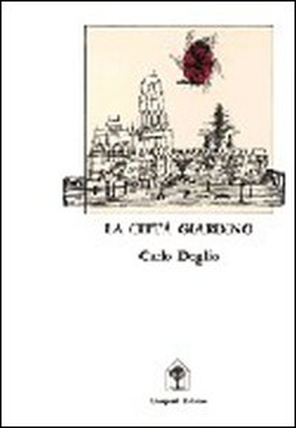 La città giardino. Crisi dell'utopia, città e urbanistica di fronte alla rivoluzione industriale - Librerie.coop La città giardino. Crisi dell'utopia, città e urbanistica di fronte alla rivoluzione industriale - Librerie.coop
