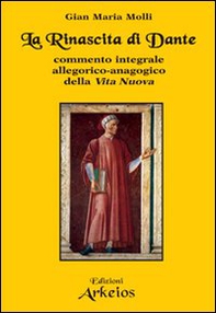 La rinascita di Dante. Commento integrale allegorico-anagogico della «Vita Nuova» - Librerie.coop