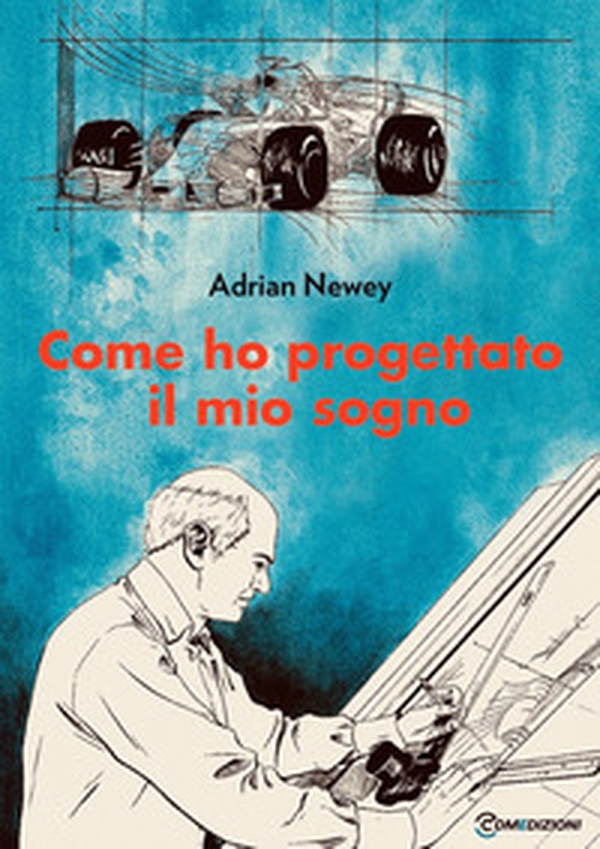 Come ho progettato il mio sogno. Il più grande ingegnere della F1 - Librerie.coop Come ho progettato il mio sogno. Il più grande ingegnere della F1 - Librerie.coop
