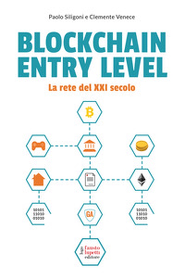 Blockchain entry level. La rete del XXI secolo - Librerie.coop Blockchain entry level. La rete del XXI secolo - Librerie.coop