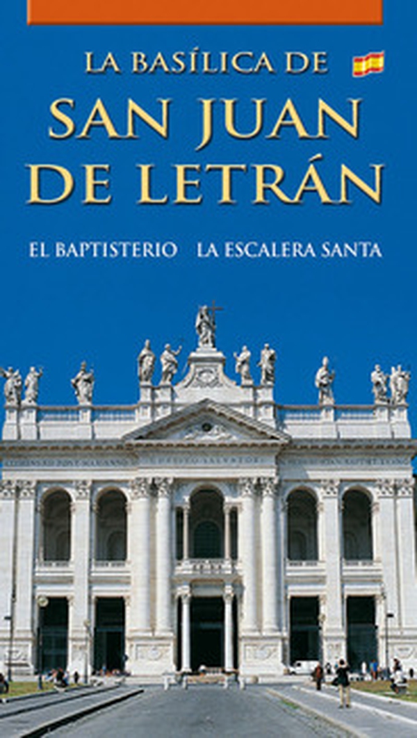 La Basílica de San Juan de Letrán. El baptisterio. La Escalera Santa - Librerie.coop La Basílica de San Juan de Letrán. El baptisterio. La Escalera Santa - Librerie.coop